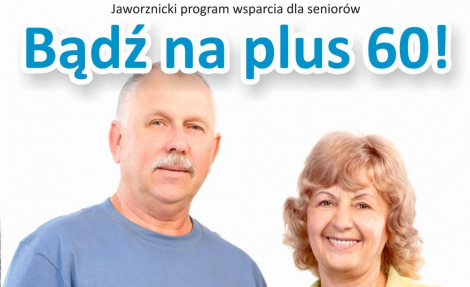 Bądź na plus 60 - jaworznicki program wsparcia dla seniorów