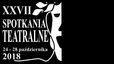 Zapraszamy na XXVII Spotkania Teatralne, które odbędą się od 24 do 28 października 2018 r.