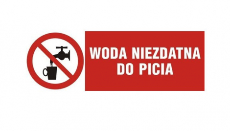 UWAGA! WODA NIEZDATNA DO SPOŻYCIA