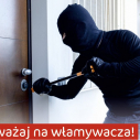 Policjanci apelują do mieszkańców - uwaga na włamywaczy!